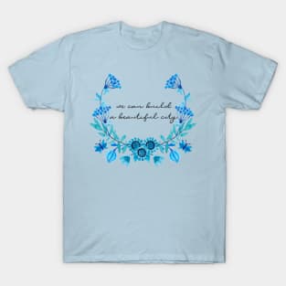 We Can Build a Beautiful City T-Shirt